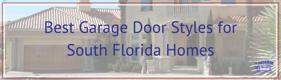 Best Garage Door Styles for South Florida Homes