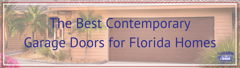 The Best Contemporary Garage Doors for Florida Homes