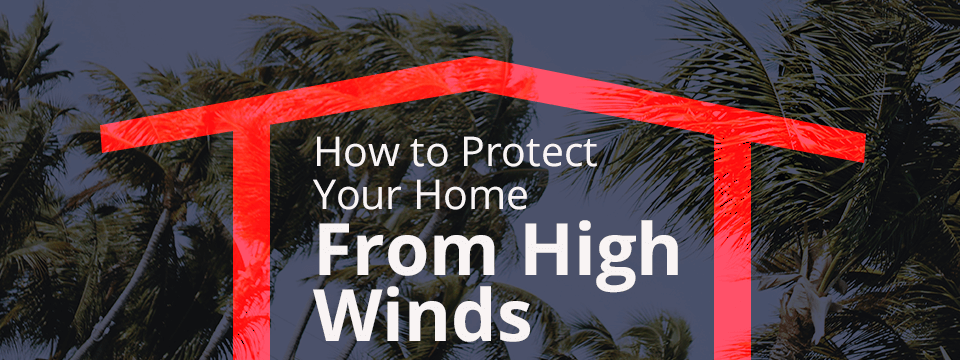 how to protect your homes from high winds