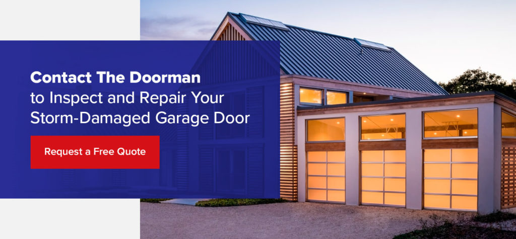 contact the doorman to inspect and repair your storm damaged garage door